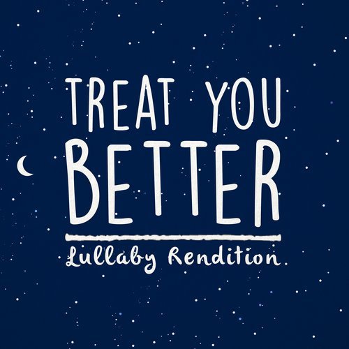 Treat You Better