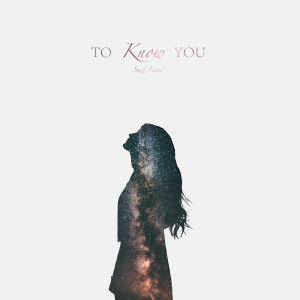 ดาวน์โหลดและฟังเพลง To Know You พร้อมเนื้อเพลงจาก Suzi Land