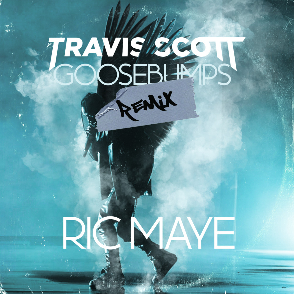 Goosebumps (Ric Maye Remix|Explicit)