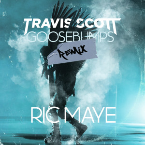 收聽Travis Scott的Goosebumps (Ric Maye Remix|Explicit)歌詞歌曲