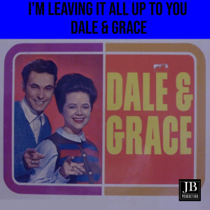 收听Dale and Grace的I'm Leaving It All Up To You歌词歌曲
