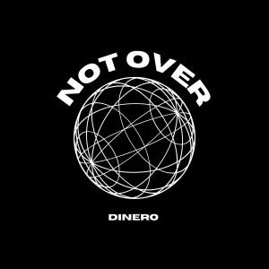 收聽Dinero的Not over (Explicit)歌詞歌曲