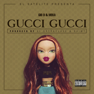 Listen to Gucci Gucci (Explicit) song with lyrics from Gio D & Meka