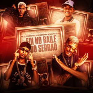 Listen to Foi No Baile Do Serrão (Explicit) song with lyrics from MC Menor RV