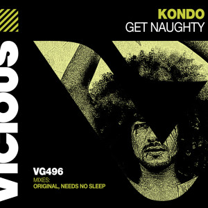 Listen to Get Naughty (Needs No Sleep Remix) song with lyrics from Kondo