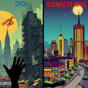 Listen to Do Something (Explicit) song with lyrics from INFAMOUS ING