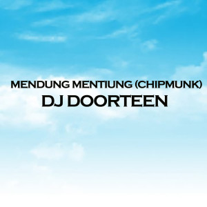 Mendung Mentiung dari DJ DOORTEEN