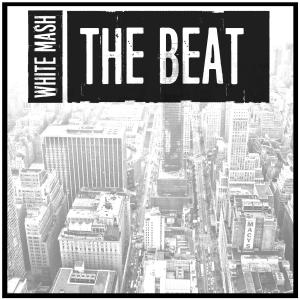 收聽White Mash的The Beat歌詞歌曲