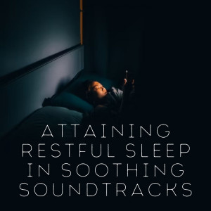Attaining Restful Sleep in Soothing Soundtracks