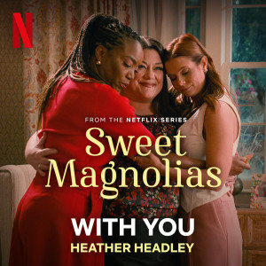 With You (from the Netflix Series "Sweet Magnolias") dari Heather Headley