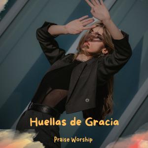 อัลบัม Huellas de Gracia ศิลปิน Praise Worship