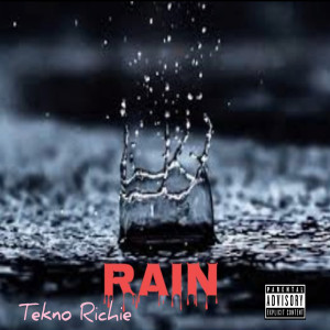 收聽Tekno Richie的Rain (Explicit)歌詞歌曲