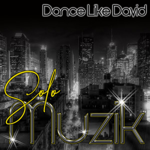 收聽Solo Muzik的Dance Like David歌詞歌曲