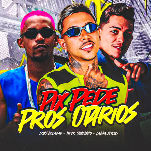 Meck Gibizinho的專輯Pix Pede Pros Otarios (Explicit)