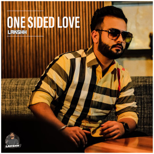 Listen to One Sided Love song with lyrics from Lakshh