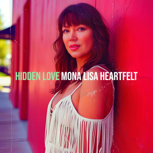 收聽Mona Lisa Heartfelt的Hidden Love歌詞歌曲