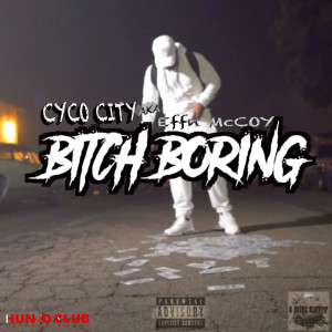 ดาวน์โหลดและฟังเพลง Bitch Boring (Explicit) พร้อมเนื้อเพลงจาก Effn Mccoy
