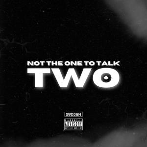 Sudden的專輯Not The One To Talk Two (Explicit)