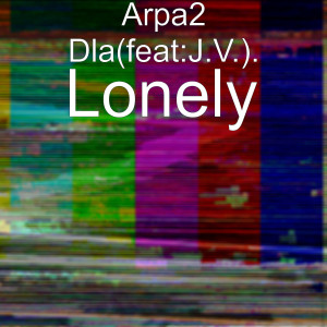 Dengarkan lagu Lonely (feat. J.V.) nyanyian Arpa2 DlA dengan lirik