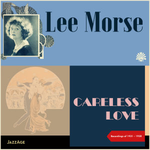 Album Careless Love (Recordings of 1931-1938) from Lee Morse