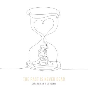 ดาวน์โหลดและฟังเพลง The Past Is Never Dead พร้อมเนื้อเพลงจาก Gareth Dunlop