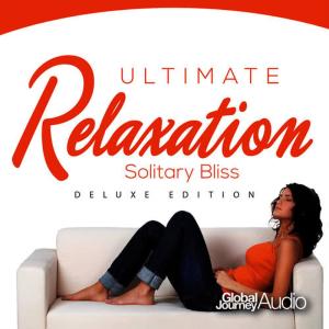 Ultimate Relaxation, Vol.1: Solitary Bliss (Deluxe Edition)