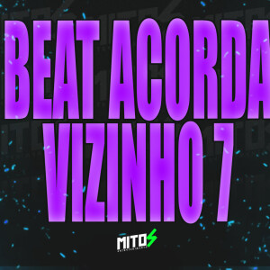 Beat Acorda Vizinho 7 (Explicit) dari DJ mahard