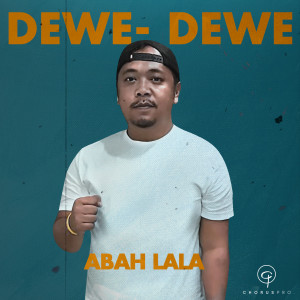 Dengarkan lagu Dewe Dewe nyanyian Abah lala dengan lirik