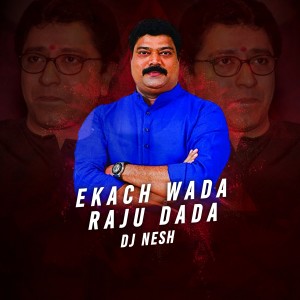 Listen to Ekach Wada Raju Dada song with lyrics from DJ Nesh