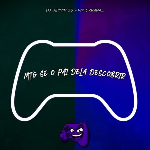 Listen to MTG Se o Pai Dela Descobrir (Explicit) song with lyrics from DJ Deyvin Zs