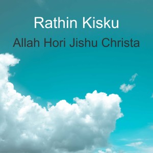 Rathin Kisku的專輯Allah Hori Jishu Christa