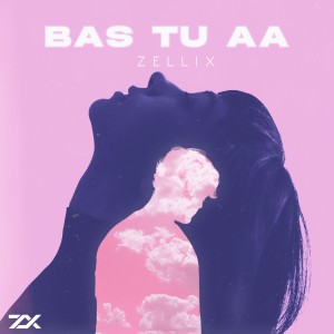 Album Bas Tu Aa from ZelliX