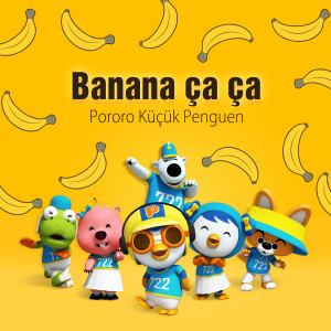 Dengarkan Banana ça ça (Turkish ver.) lagu dari pororo dengan lirik