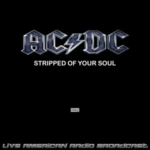 Album Stripped Of Your Soul (Live) from ACDC