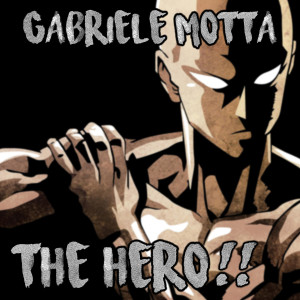 收听Gabriele Motta的The Hero!! (One Punch Man)歌词歌曲