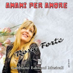 Album AMAMI PER AMORE from Rosy Forte