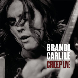 Brandi Carlile的專輯Creep (Live at the Avalon, Boston, MA - May 2007)