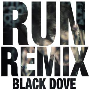 收聽Black Dove的Run (Remix|Explicit)歌詞歌曲