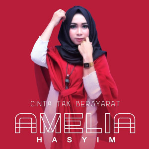 收听Amelia Hasyim的Cinta Tak Bersyarat歌词歌曲
