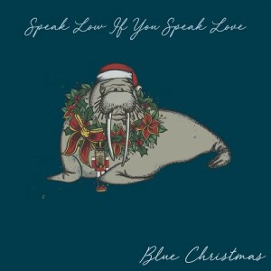 ดาวน์โหลดและฟังเพลง Blue Christmas พร้อมเนื้อเพลงจาก Speak Low