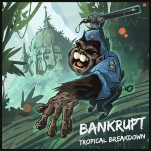 Listen to Tropical Breakdown (Explicit) song with lyrics from Bankrupt