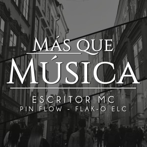 Album Más Que Música (feat. Pin Flow, Flak-o Elc) from Escritor Mc