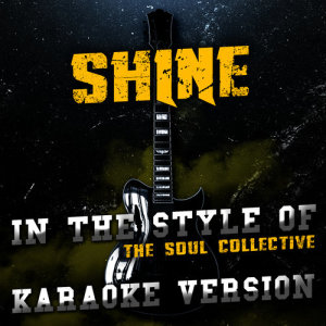 收聽Ameritz Audio Karaoke的Shine (In the Style of the Soul Collective) [Karaoke Version]歌詞歌曲