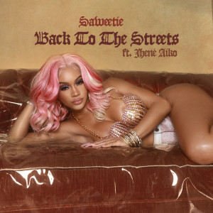 ดาวน์โหลดและฟังเพลง Back to the Streets (feat. Jhené Aiko) พร้อมเนื้อเพลงจาก Saweetie