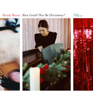 ดาวน์โหลดและฟังเพลง How Could This Be Christmas? พร้อมเนื้อเพลงจาก Mandy Moore