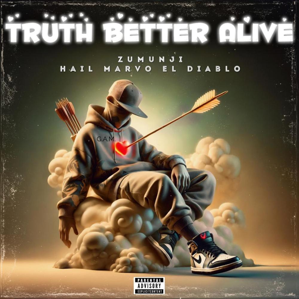 Truth Better Alive (feat. Zumunji) (Explicit)