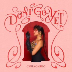 收聽Camila Cabello的Don't Go Yet歌詞歌曲