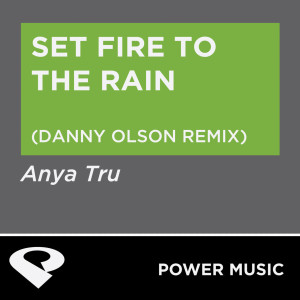 ดาวน์โหลดและฟังเพลง Set Fire to the Rain (Danny Olson Extended Remix) พร้อมเนื้อเพลงจาก Power Music Workout