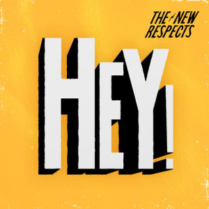 收聽The New Respects的Hey!歌詞歌曲