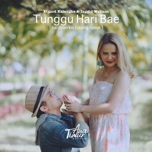 Dengarkan Tunggu Hari Bae (Balasan Ko Tulang Rusuk) lagu dari Etgard Kalengke dengan lirik